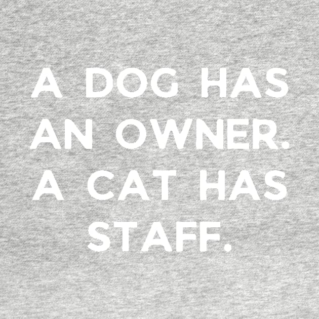 A dog has an owner. A cat has a staff. by Word and Saying